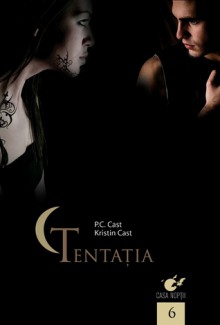 Tentația (Casa Nopții, #6) - P.C. Cast, Kristin Cast