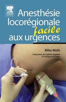 Anesthésie locorégionale facile aux urgences (French Edition) - Mike Wells