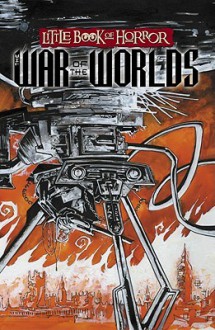 Little Book of Horror: The War of the Worlds - Steve Niles, Ted McKeever