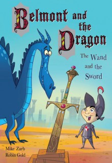 Belmont and the Dragon 2: The Wand and the Sword - Mike Zarb, Robin Gold