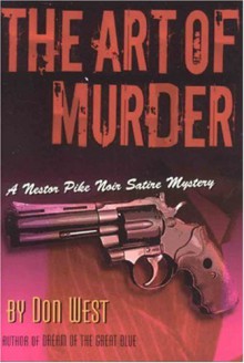 The Art of Murder: A Nestor Pike Noir Satire Mystery - Don West