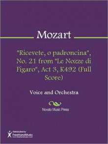 "Ricevete, o padroncina", No. 21 from "Le Nozze di Figaro", Act 3, K492 (Full Score) - Wolfgang Amadeus Mozart