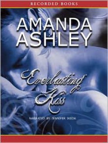 Everlasting Kiss: Everlasting Series, Books 1 (MP3 Book) - Amanda Ashley, Jennifer Ikeda