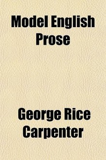 Model English Prose - George Rice Carpenter