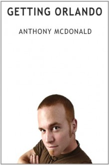 Getting Orlando - Anthony McDonald