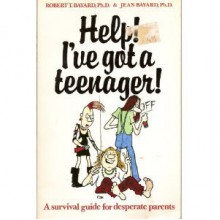 Help! I've got a teenager! - Robert Bayard, Jean Bayard