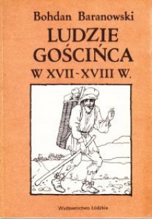 Ludzie gościńca w XVII-XVIII wieku - Bohdan Baranowski