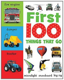 First 100 Things That Go - Sarah Phillips