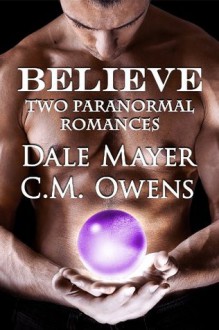 Believe: 2 Paranormal Romances - Dale Mayer, C.M. Owens