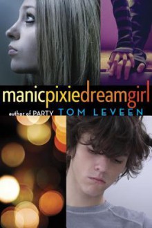 manicpixiedreamgirl - Tom Leveen