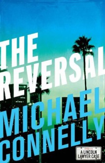 The Reversal - Michael Connelly