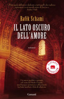 Il lato oscuro dell'amore (Garzanti Narratori) (Italian Edition) - Rafik Schami, Rossella Zeni