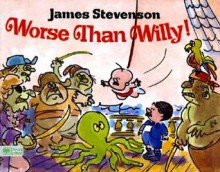 Worse Than Willy! - James Stevenson