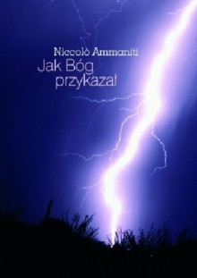 Jak Bóg przykazał - Niccolo Ammaniti