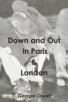 Down and Out in Paris & London - George Orwell