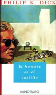 El Hombre en el Castillo - Philip K. Dick