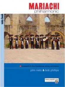 Mariachi Philharmonic (Mariachi in the Traditional String Orchestra): Viola, Book & CD - Bob Phillips, John Nieto