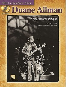 Duane Allman: A Step-by-Step Breakdown of His Guitar Styles and Techniques (Guitar Signature Licks) - Dave Rubin, Duane Allman