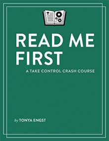 Read Me First: A Take Control Crash Course - Tonya Engst