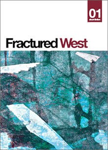 Fractured West 1 - Juana Adcock, Tina Barry, Darren Richard Carlaw, Vaughan Chapman, Sheldon Lee Compton, Jaydn DeWald, Richard Elins, Roy Gill, Kyle Hemmings, Robert Hinderliter, Jenny Holden, e.g. Jönsson, Fan Li, Judith Logan, Grant Loveys, Jane Patience, Kay Sexton, Kathrine Sowerby, Sim