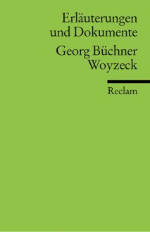 Georg Büchner: 'Woyzeck'. Erläuterungen und Dokumente. - Burghard Dedner