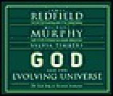 God and the Evolving Universe - James Redfield, Michael Murphy, Sylvia Timbers, Chris Ryan