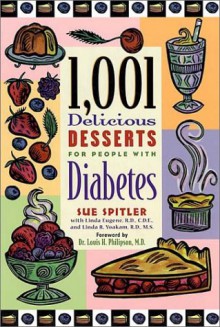 1,001 Delicious Desserts for People with Diabetes - Sue Spitler, Linda R. Yoakam, Linda Eugene, Louis H. Philipson