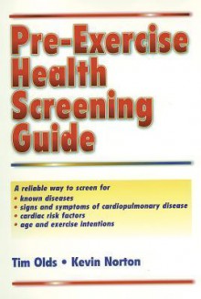 Pre-Exercise Health Screening Guide - Tim Olds, Kevin Norton, Human Kinetics