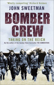 Bomber Crew: Taking On the Reich - John Sweetman