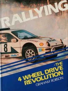 Rallying - The 4 Wheel Drive Revolution - Graham Robson