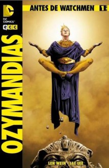 Antes de Watchmen: Ozymandias 01 (Antes de Watchmen: Ozymandias, #1) - Len Wein, Jae Lee