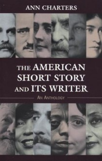 The American Short Story and Its Writer: An Anthology - Ann Charters