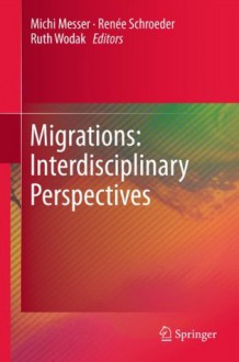 Migrations: Interdisciplinary Perspectives - Michi Messer, Renee Schr Der, Ruth Wodak