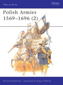 Polish Armies 1569-1696 (2) - Richard Brzezinski