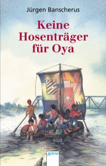 Keine Hosenträger für Oya. - Jürgen Banscherus