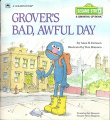 Grover's Bad, Awful Day - Anna H. Dickson, Tom Brannon