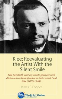 Klee: Reevaluating the Artist With the Silent Smile - James F. Cooper