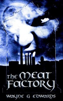 The Meat Factory - Wayne Edwards