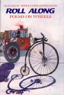 Roll Along: Poems on Wheels - Myra Cohn Livingston