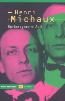 Barbarzyńca w Azji - Henri Michaux