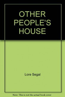 Other People's Houses - Lore Segal