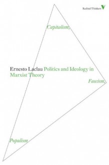 Politics and Ideology in Marxist Theory: Capitalism, Fascism, Populism - Ernesto Laclau