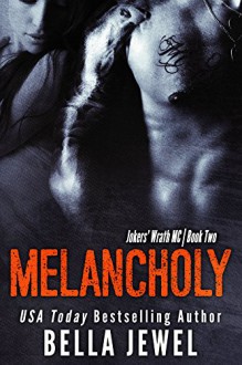 Melancholy (Jokers' Wrath MC Book 2) - Bella Jewel