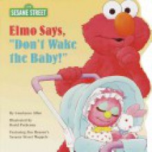 Elmo Says, "Don't Wake the Baby!" - Constance Allen, David Prebenna