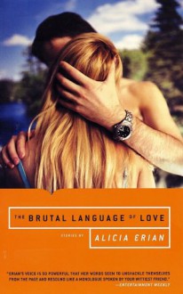 The Brutal Language of Love: Stories - Alicia Erian