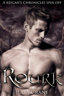 Rourk (Keegan's Chronicles, #3.5) - Julia Crane