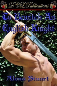 To Bewitch an English Knight - Alena Stuart