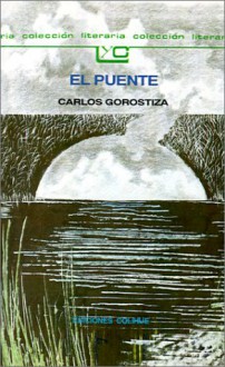 Puente, El (Coleccion Literaria Lyc (Leer y Crear)) (Spanish Edition) - Carlos Gorostiza