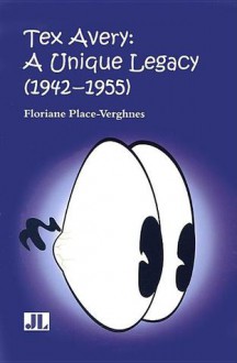 Tex Avery: A Unique Legacy - Floriane Place-Verghnes