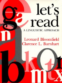 Let's Read: A Linguistic Approach - Leonard Bloomfield, Clarence Lewis Barnhart